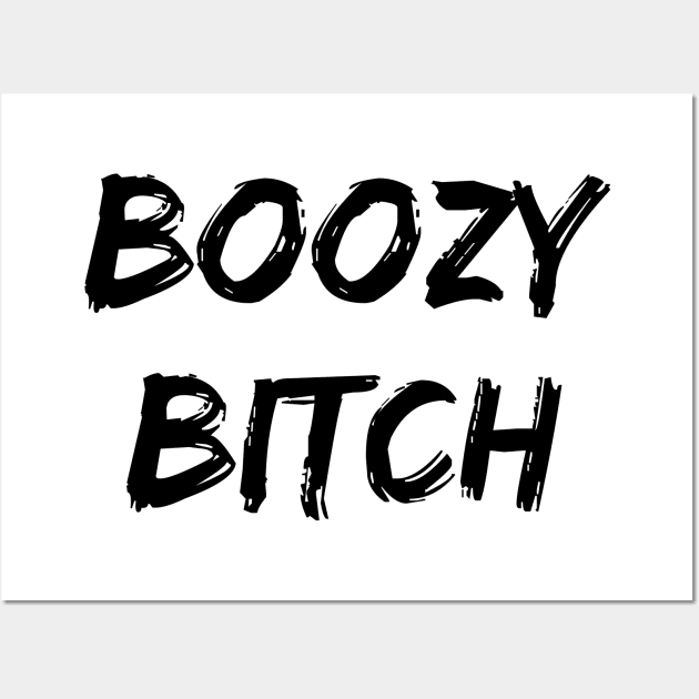 Boozy Bitch. Funny NSFW Alcohol Drinking Quote Wall Art by That Cheeky Tee